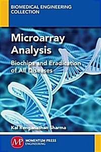 Microarray Analysis: Biochips and Eradication of all Diseases (Paperback)