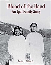 Blood of the Band: An Ipai Family Story (Paperback)