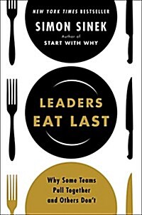 [중고] Leaders Eat Last: Why Some Teams Pull Together and Others Don‘t (Paperback)