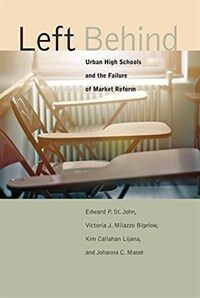 Left behind : urban high schools and the failure of market reform