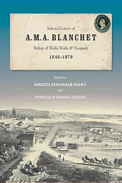 Selected Letters of A. M. A. Blanchet: Bishop of Walla Walla and Nesqualy (1846-1879) (Paperback)