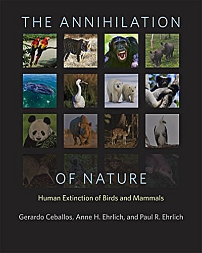 The Annihilation of Nature: Human Extinction of Birds and Mammals (Hardcover)