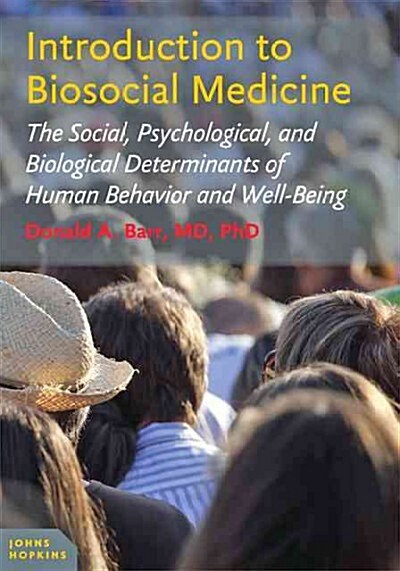 Introduction to Biosocial Medicine: The Social, Psychological, and Biological Determinants of Human Behavior and Well-Being (Paperback)