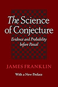 The Science of Conjecture: Evidence and Probability Before Pascal (Paperback)