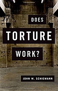Does Torture Work? (Hardcover)