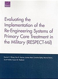 Evaluating the Implementation of the Re-engineering Systems of Primary Care Treatment in the Military (Respect-mil) (Paperback)