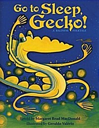 Go to Sleep, Gecko!: A Balinese Folktale (Paperback)