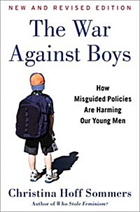 The War Against Boys: How Misguided Policies Are Harming Our Young Men (Paperback, Reissue)