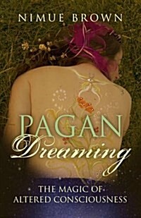 Pagan Dreaming - The magic of altered consciousness (Paperback)