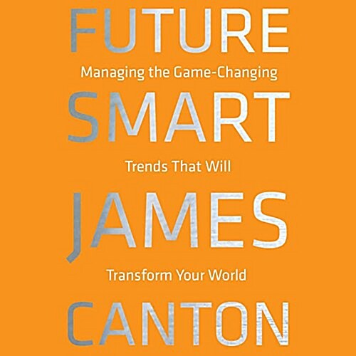 Future Smart Lib/E: Managing the Game-Changing Trends That Will Transform Your World (Audio CD, Library)