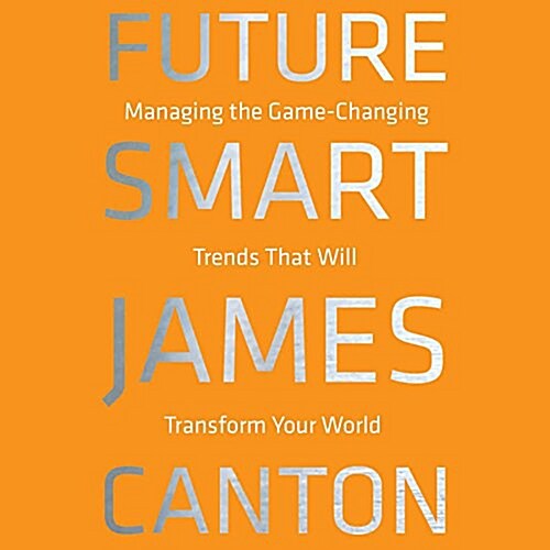 Future Smart: Managing the Game-Changing Trends That Will Transform Your World (MP3 CD)