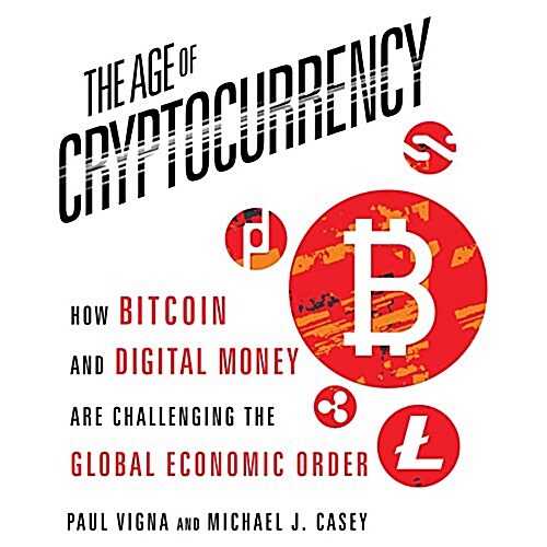 The Age Cryptocurrency: How Bitcoin and Digital Money Are Challenging the Global Economic Order (MP3 CD)