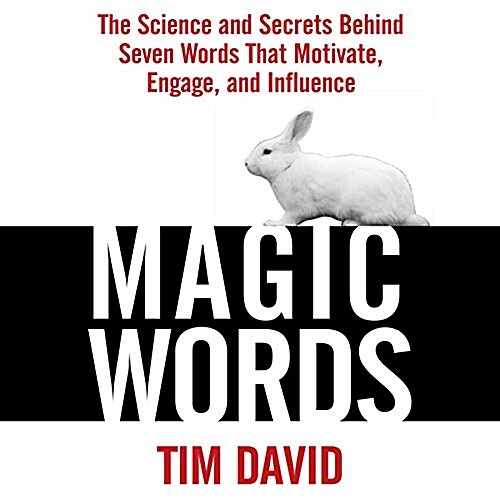 Magic Words: The Science and Secrets Behind Seven Words That Motivate, Engage, and Influence (MP3 CD)
