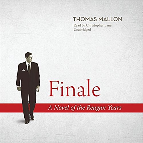 Finale Lib/E: A Novel of the Reagan Years (Audio CD)