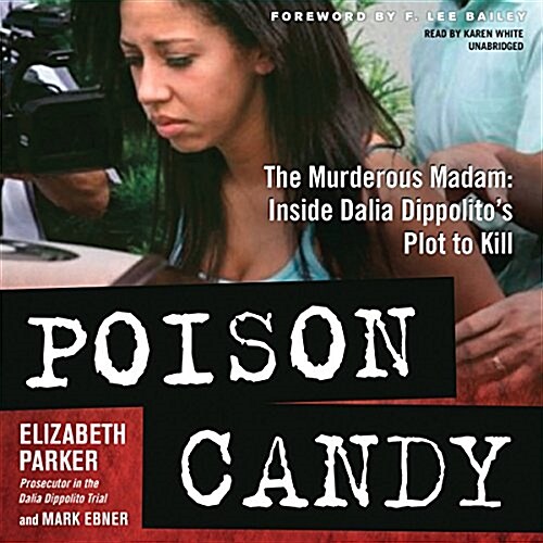 Poison Candy Lib/E: The Murderous Madam; Inside Dalia Dippolitos Plot to Kill (Audio CD)