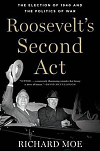 Roosevelts Second ACT: The Election of 1940 and the Politics of War (Paperback)