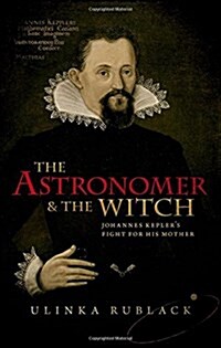The Astronomer and the Witch : Johannes Keplers Fight for His Mother (Hardcover)