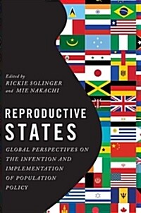 Reproductive States: Global Perspectives on the Invention and Implementation of Population Policy (Paperback)