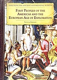 First Peoples of the Americas and the European Age of Exploration (Library Binding)