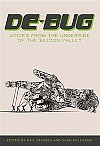De-Bug: Voices from the Underside of Silicon Valley (Paperback)