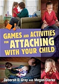 Games and Activities for Attaching With Your Child (Paperback)