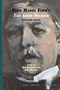 Ford Madox Fords the Good Soldier: Centenary Essays (Paperback)