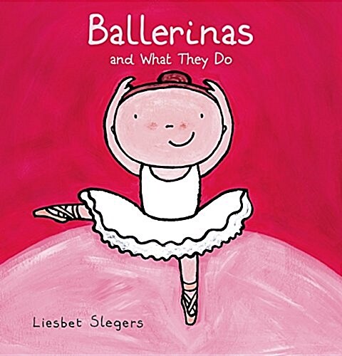 Ballerinas and What They Do (Hardcover)