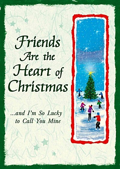 Friends Are the Heart of Christmas: And Im So Lucky to Call You Mine (Hardcover)