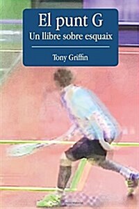 El Punt G - Un llibre sobre esquaix (Paperback)