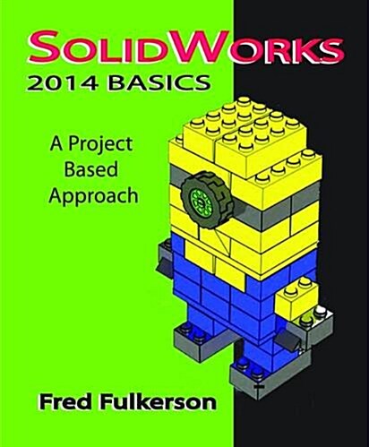 Solidworks Basics: A Project Based Approach (Paperback)