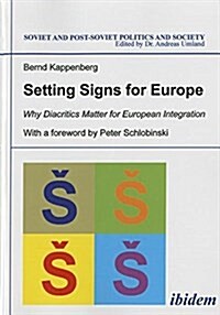 Setting Signs for Europe: Why Diacritics Matter for European Integration (Paperback)
