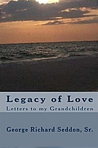 Legacy of Love: Letters to My Grandchildren (Paperback)