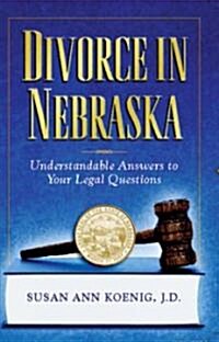 Divorce in Nebraska: Understandable Answers to Your Legal Questions (Paperback)