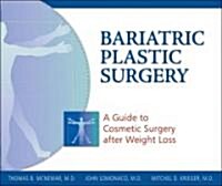 Bariatric Plastic Surgery: A Guide to Cosmetic Surgery After Weight Loss (Paperback)
