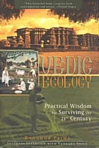 Vedic Ecology: Practical Wisdom for Surviving the 21st Century (Hardcover)