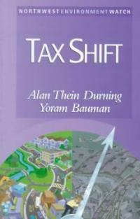 Tax shift : how to help the economy, improve the environment, and get the tax man off our backs