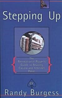Stepping Up: The Recreational Players Guide to Beating Casino and Internet Poker (Paperback)