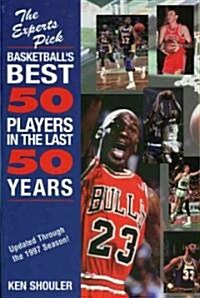 Experts Pick Basketballs Best 50 Players in the Last 50 Years: Updated Through the 1997 Season (Paperback)