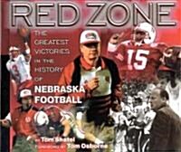 Red Zone: The Greatest Victories in the History of Nebraska Football (Hardcover)