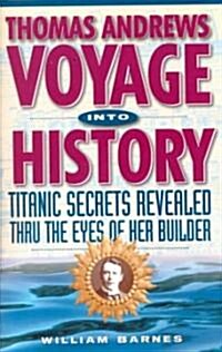 Thomas Andrews Voyage into History (Paperback)