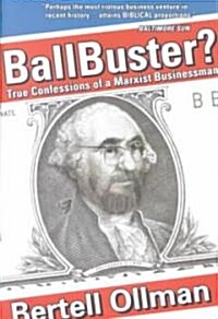 Ballbuster?: True Confessions of a Marxist Businessman (Paperback)