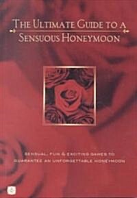 The Ultimate Guide to a Sensuous Honeymoon (Paperback)