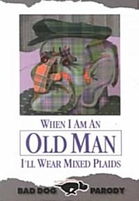 When Im an Old Man Ill Wear Mixed Plaids (Paperback)