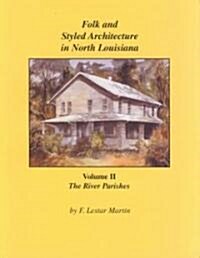 Folk and Styled Architecture in Louisiana (Hardcover)