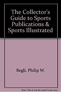 The Collectors Guide to Sports Publications & Sports Illustrated (Paperback)