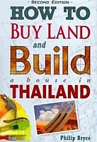 How to Buy Land and Build a House in Thailand (Paperback, 2nd)