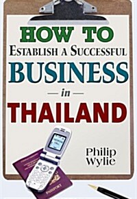 How to Establish a Successful Business in Thailand (Paperback)