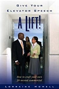 Give Your Elevator Speech a Lift! (Paperback)