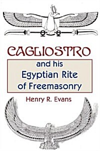 Cagliostro and His Egyptian Rite of Freemasonry (Paperback)