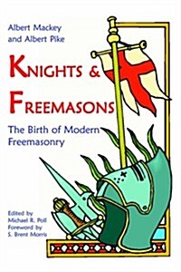 Knights & Freemasons - The Birth of Modern Freemasonry (Paperback)